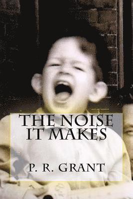 Peter R. Grant - The Noise It Makes, Häftad. Tillgänglighet: Lägg i varukorg
