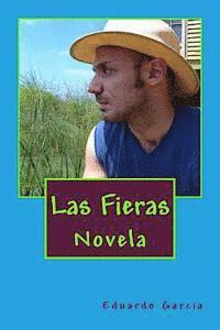 Eduardo Garcia - Las Fieras: Novela, Häftad