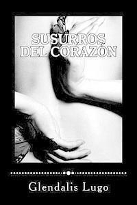 Glendalis Lugo, Gladys Viviana Landaburo - Susurros del Corazon: Poesía, Häftad. Tillgänglighet: Lägg i varukorg