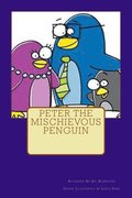 Peter the Mischievous Penguin: volume 1