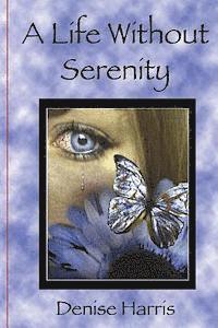 Denise Harris - A Life Without Serenity, Häftad