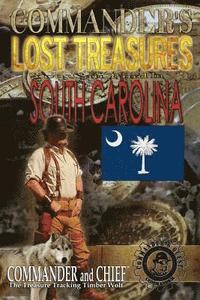 Commander's Lost Treasures You Can Find in South Carolina: Follow the Clues and Find Your FORTUNES!