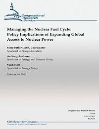 Mary Beth Nikitin - Managing the Nuclear Fuel Cycle: Policy Implications of Expanding Global Access to nuclear power, Häftad. Tillgänglighet: Lägg i varukorg