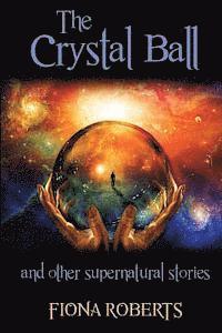Fiona Roberts - The Crystal Ball and other Supernatural stories, Häftad. Tillgänglighet: Lägg i varukorg