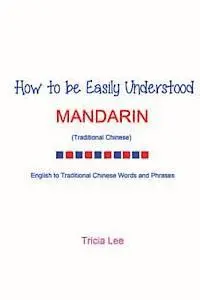 Tricia Lee - How To Be Easily Understood - Mandarin (Traditional Chinese), Häftad. Tillgänglighet: Lägg i varukorg