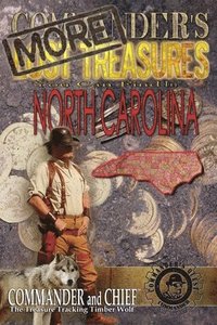 More Commander's Lost Treasures You Can Find in North Carolina: Follow the Clues and Find Your Fortunes!