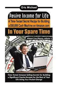 Eric Michael - Passive Income for Life: A Time-Tested Secret Recipe for Building a $50,000 Cash Machine on Amazon.com In Your Spare Time, Häftad. Tillgänglighet: Lägg i varukorg