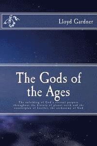 Lloyd Gardner - The Gods of the Ages: The unfolding of God's eternal purpose throughout the history of planet earth and the counterplan of Lucifer, the archenemy of G, Häftad. Tillgänglighet: Lägg i varukorg