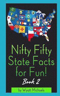 Wyatt Michaels - Nifty Fifty State Facts for Fun! Book 2, Häftad. Tillgänglighet: Lägg i varukorg