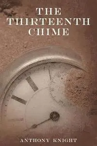 Anthony Knight - The Thirteenth Chime, Häftad. Tillgänglighet: Lägg i varukorg