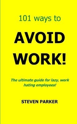 Steven Parker - 101 Ways To Avoid Work!, Häftad. Tillgänglighet: Lägg i varukorg