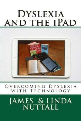 Linda Nuttall, James R. Nuttall Ph. D. - Dyslexia and the iPad: Overcoming Dyslexia with Technology, Häftad. Tillgänglighet: Lägg i varukorg