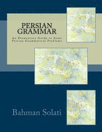 Bahman Solati - Persian Grammar: An Elementary Guide to Some Persian Grammatical Problems, Häftad. Tillgänglighet: Lägg i varukorg
