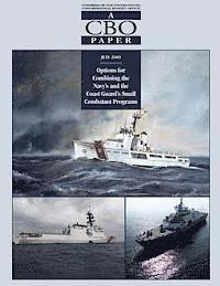 Congressional Budget Office - Options for Combining the Navy's and the Coast Guard's Small Combatant Programs, Häftad. Tillgänglighet: Lägg i varukorg