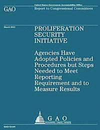 Government Accountability Office - Proliferation Security Initiative: Agencies Have Adopted Policies and Procedures but Steps Needed to Meet Reporting Requirement and Measure Results, Häftad. Tillgänglighet: Lägg i varukorg