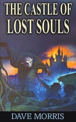 Dave Morris - Castle of Lost Souls, Häftad. Tillgänglighet: Lägg i varukorg