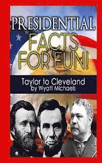 Wyatt Michaels - Presidential Facts for Fun! Taylor to Cleveland, Häftad. Tillgänglighet: Lägg i varukorg
