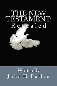 John H. Pullen, Robert J. Nash - The New Testament: Revealed, Häftad