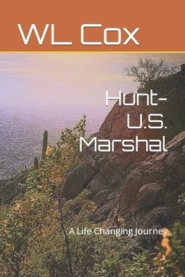Wl Cox - Hunt-U.S. Marshal: A Life Changing Journey, Häftad