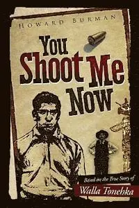 Howard Burman - You Shoot Me Now: The True Story of Walla Tonehka, Häftad. Tillgänglighet: Lägg i varukorg