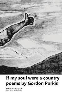 Gordon Purkis - If my soul were a country: poems by, Häftad. Tillgänglighet: Lägg i varukorg