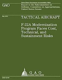 Government Accountability Office - Tactical Aircraft F22A: F-22A Modernization Program Faces Cost, Technical, and Sustainment Risks, Häftad. Tillgänglighet: Lägg i varukorg