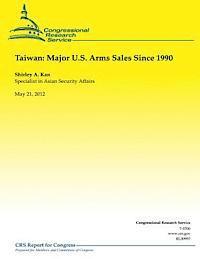 Shirley Ann Kan - Taiwan: Major U.S. Arms Sales Since 1990, Häftad