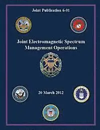 Joint Publication - Joint Electromagnetic Spectrum Management Operations, Häftad. Tillgänglighet: Lägg i varukorg