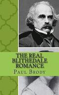 The Real Blithedale Romance: The Love and Marriage of Nathaniel Hawthorne and Sophia Peabody