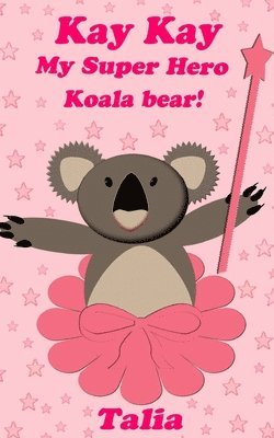 Talia - Kay kay, My Super Hero Koala bear!, Häftad. Tillgänglighet: Lägg i varukorg