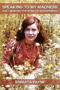 Roberta Payne - Speaking to My Madness: How I Searched for Myself in Schizophrenia, Häftad. Tillgänglighet: Lägg i varukorg