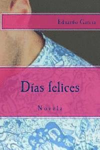 Eduardo Garcia - Dias felices: Novela, Häftad
