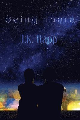 T K Rapp - Being There, Häftad. Tillgänglighet: Lägg i varukorg