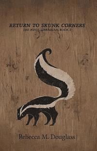 Rebecca M. Douglass - Return to Skunk Corners: The Ninja Librarian, Book 2, Häftad. Tillgänglighet: Lägg i varukorg