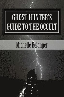 Michelle Belanger - Ghost Hunter's Guide to the Occult, Häftad. Tillgänglighet: Lägg i varukorg