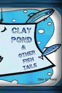 Don G. Ford - Clay Pond and Other Fish Tails, Häftad. Tillgänglighet: Lägg i varukorg