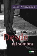 Desde Mi Sombra: Poesia