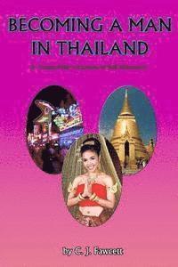 C. J. Fawcett - Becoming a Man in Thailand: A Young Man's Journey of Self-Discovery, Häftad