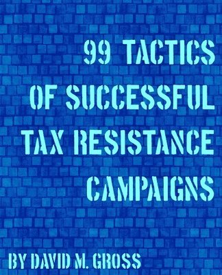 David M Gross - 99 Tactics of Successful Tax Resistance Campaigns, Häftad. Tillgänglighet: Lägg i varukorg