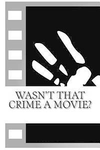 Fergus Mason, John Fleury - Wasn't That Crime a Movie?: 6 Crimes That Inspired Movies, Häftad. Tillgänglighet: Lägg i varukorg