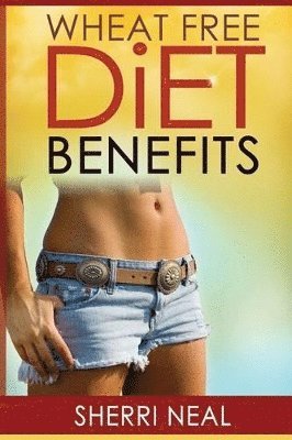 Wheat Free Diet Benefits