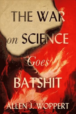 Allen J Woppert - War on Science Goes Batshit, Häftad. Tillgänglighet: Tillfälligt slut