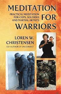 Loren W. Christensen - Meditation for Warriors: Practical Meditation for Cops, Soldiers and Martial Artists, Häftad. Tillgänglighet: Lägg i varukorg