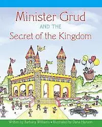 Barbara a. Williams - Minister Grud and the Secret of the Kingdom, Häftad. Tillgänglighet: Lägg i varukorg