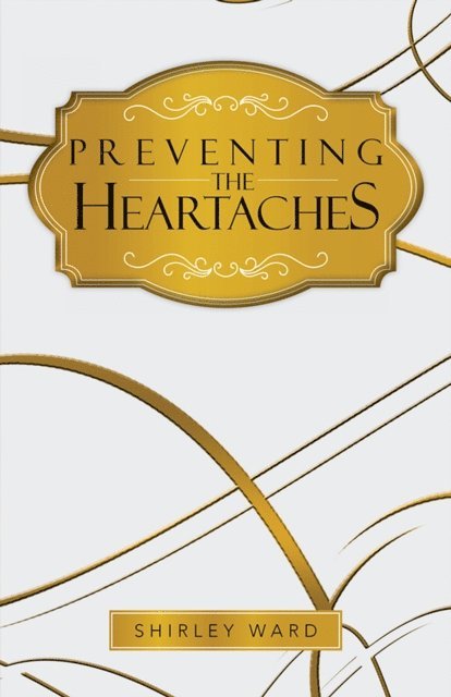 Shirley Ward - Preventing the Heartaches, E-bok