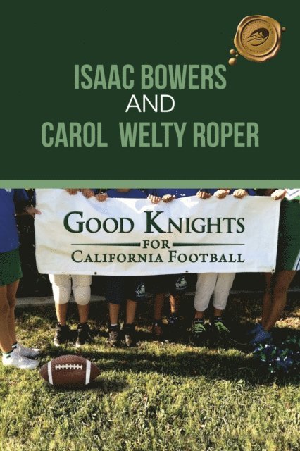 CAROL WELTY ROPER, ISAAC BOWERS - Good Knights for California Football, E-bok