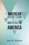 American History Lesson and a Wake up Call for America