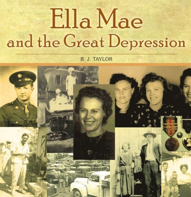 B. J. Taylor - Ella Mae and the Great Depression, E-bok
