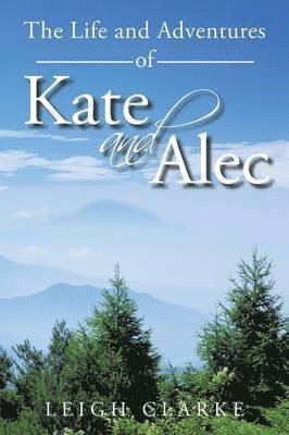 Leigh Clarke - Life and Adventures of Kate and Alec, Häftad