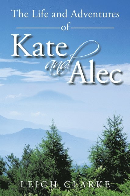 Leigh Clarke - Life and Adventures of Kate and Alec, E-bok